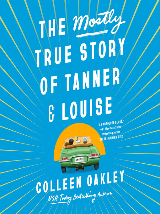 Title details for The Mostly True Story of Tanner & Louise by Colleen Oakley - Wait list